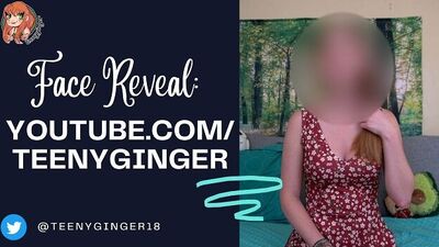 TeenyGinger's Face Reveal